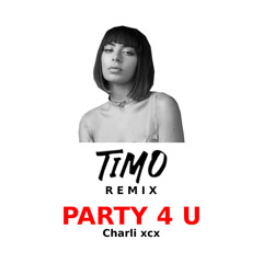 Charlie xcx - party 4 u (TIMO Remix)