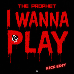 The Prophet – I Wanna Play (PVC KICK Edit)