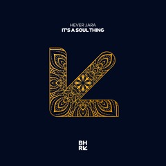 Hever Jara - It's A Soul Thing (Original Mix)