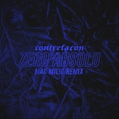 CONTREFAÇON - ZERO ABSOLU (Mac Milio Remix)