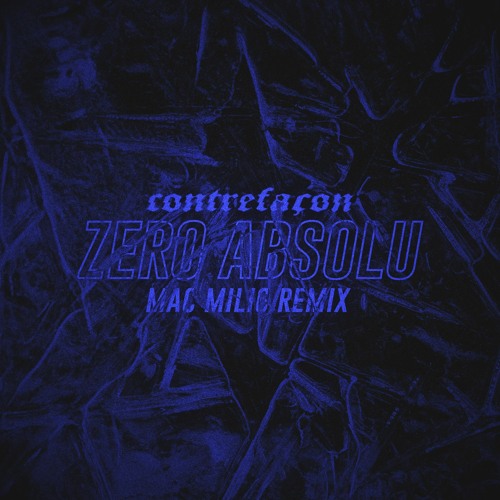 CONTREFAÇON - ZERO ABSOLU (Mac Milio Remix)