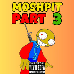Moshpit PT 3(feat theyfwyann)(Prod Encore)