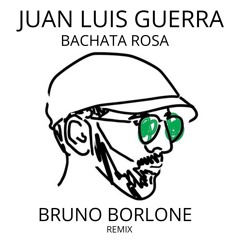 Juan Luis Guerra - Bachata Rosa (Bruno Borlone Remix ft. Boogie Mike)
