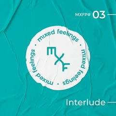 Mixed Feelings Podcast 003 - Interlude