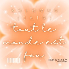 SOLOMUN - Tout le monde est fou (JAIN) (REMIX DJ D.A.M.S.77 DICE) 2025
