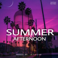 Summer Afternoon #1 - Athom In The Mix