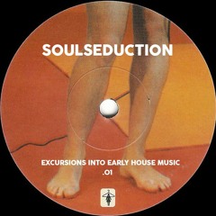 SoulSeduction - Excursions Into Early House Music .01