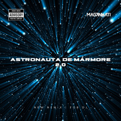 Astronauta de Mármore 2.0 | NEW REMIX | FOR DJ