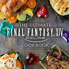[Read] KINDLE 📙 The Ultimate Final Fantasy XIV Cookbook: The Essential Culinarian Gu