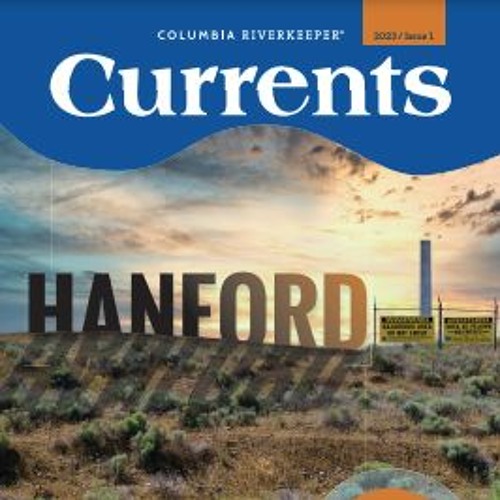 Columbia Riverkeeper, Currents, Issue 1, 2023