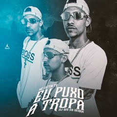 VICTIN TR - EU PUXO A TROPA [ DJ WS DA SERRA ]