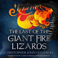 THE LAST OF THE GIANT FIRE-LIZARDS AUDIO SAMPLE 1
