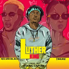 Luther King feat. Kelvin Black & Tinuke [Prod. Young Caponi]