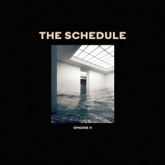 The Schedule Ep. 11