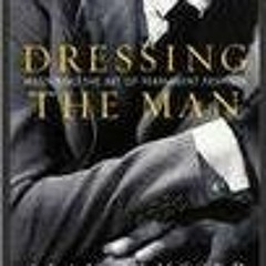 [Access] [EPUB KINDLE PDF EBOOK] DRESSING THE MAN by  ALAN FLUSSER 📜