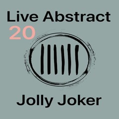 Jolly Joker Presents Live Abstract 20