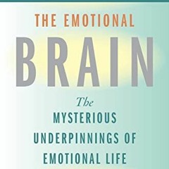 READ [KINDLE PDF EBOOK EPUB] The Emotional Brain: The Mysterious Underpinnings of Emotional Life by