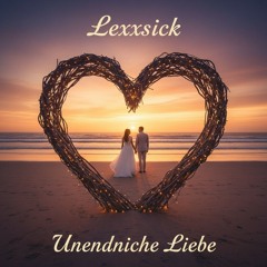 1lexxsick - Unendliche Liebe (Das Echo der Ewigkeit)