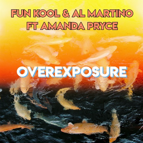 Fun Kool & Al Martino Feat. Amanda Pryce - Overexposure (Hinca Electro Rmx)