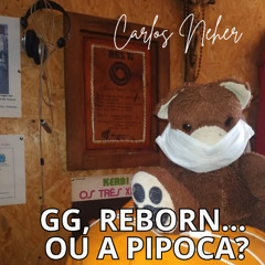 GG Reborn ou Pipoca