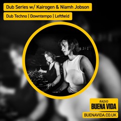 Dub Series w/ Niamh Jobson - Radio Buena Vida 02.08.24