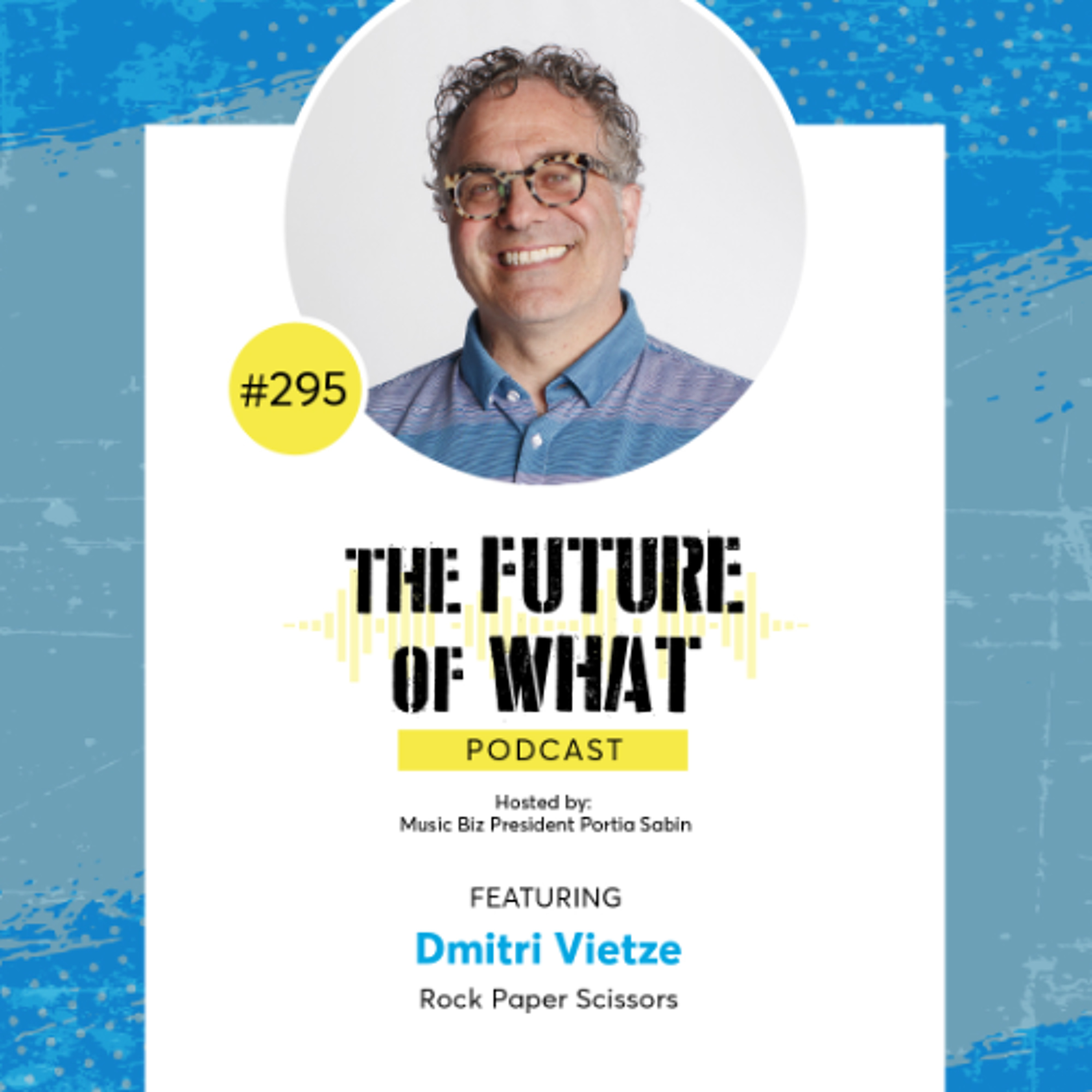 Episode #295 — Rock Paper Scissors, Inc’s Dmitri Vietze on Music Marketing, Tech, and Times of Change