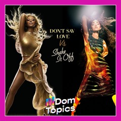 Don't Say Love x Shake It Off [DomTopics Mashup] (Leigh-Anne Vs Mariah Carey)