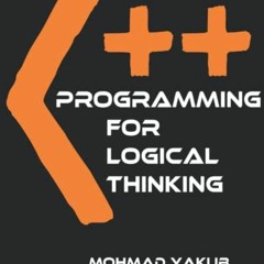 [FREE] EBOOK 📑 C++ Programming for Logical Thinking: Improve Coding by  MOHMAD YAKUB