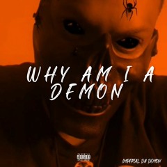Why Am I A Demon