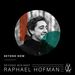 BEYOND MIX #007: RAPHAEL HOFMAN