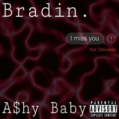 bradin. X A$hy Baby - I Miss You [Prod. autrioly]