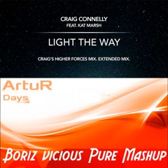 ARTUR Vs Craig Connelly Feat. Kat Marsh - Days Light The Way (Boriz Vicious PureMashup)