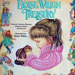 [View] EBOOK EPUB KINDLE PDF The Eloise Wilkin Treasury: Favorite Nursery Rhymes, Pra