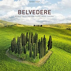 ACCESS EBOOK 📤 Belvedere: Flying Above Tuscany by  Guido Cozzi &  Guido Cozzi KINDLE