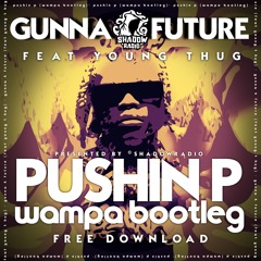 Gunna & Future feat. Young Thug - Pushin P (Wampa Bootleg) (SR009 Free Download)