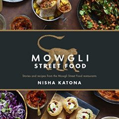 [Access] PDF 📁 Mowgli Street Food: Authentic Indian Street Food by  Nisha Katona PDF