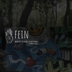 notyourcast 039 / Fein