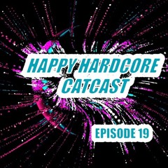 ☺♥☺♥☺♥☺ [Happy Hardcore CatCast 019]