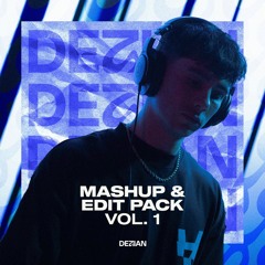 The Dezian Exclusives (Mashup & Edit Pack) Vol. 1