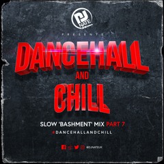 DJ Nate - Dancehall & Chill Part 7 - Slow Bashment Mix 2022