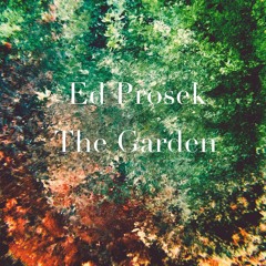 Ed Prosek - The Garden