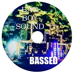 BASSED - BAD BOY SOUND (FREE DOWNLOAD)
