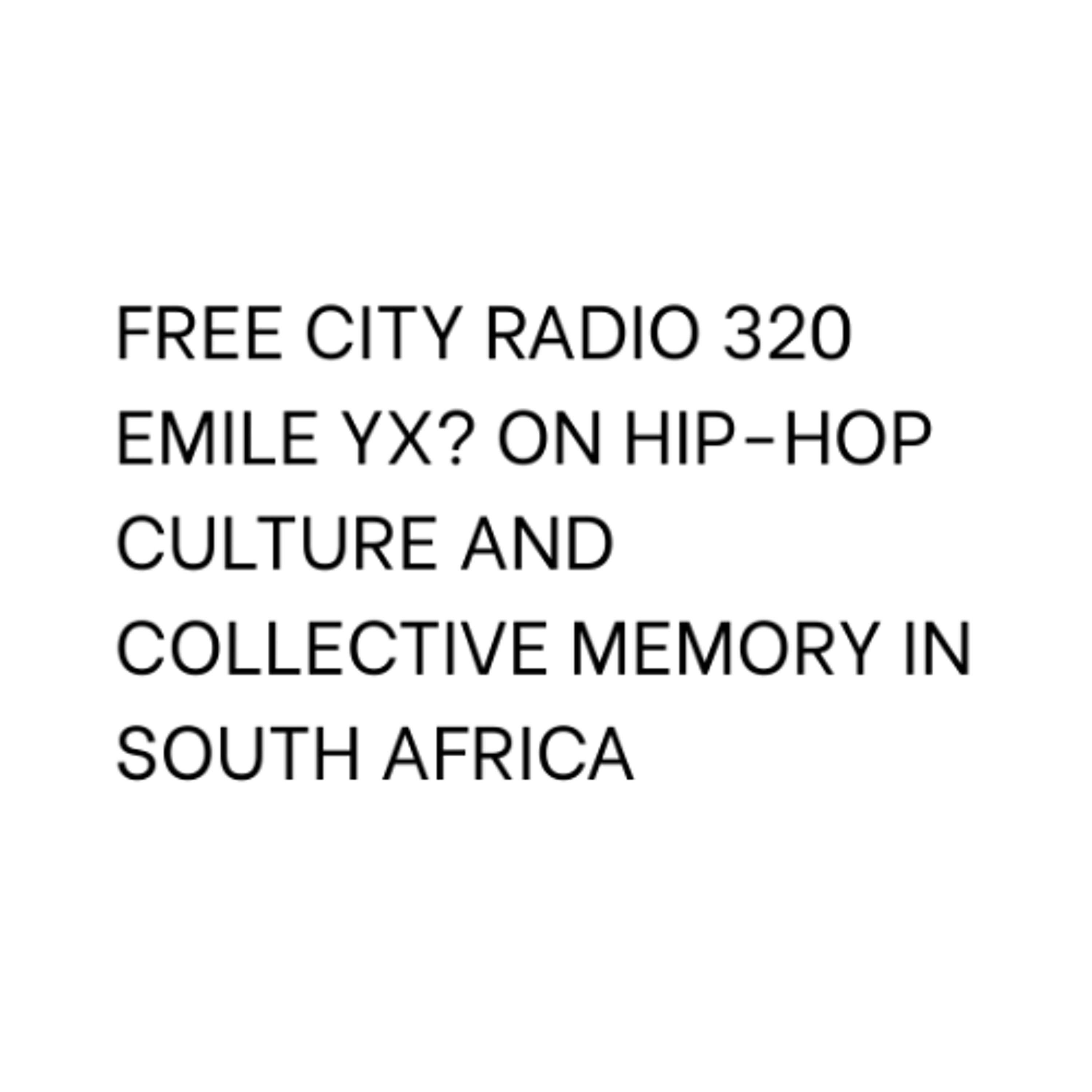 320, Emile YX? on hip-hop culture and collective memory in South Africa episode artwork