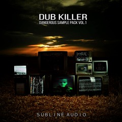 Dub Killer - Dangerous Sample Pack VOL.1 [SUBLINEsample1]