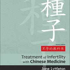 [READ] PDF 📦 Treatment of Infertility with Chinese Medicine by  Jane Lyttleton BSc (