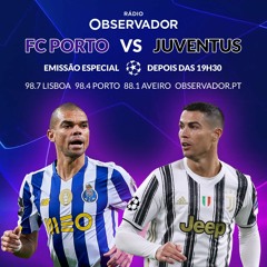 Rádio Observador | FC Porto 2-1 Juventus FC | Champions League 20/21