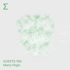 GUESTS 160 – Maria Virgin
