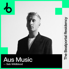 The Beatportal Residency: Aus Music & Seb Wildblood