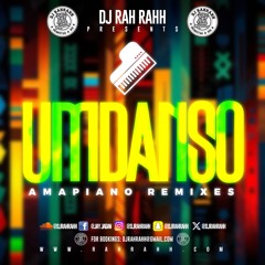 DJ RaH RahH - Umdanso - Amapiano Remixes