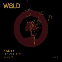 PREMIERE : ZADYY - Fly With Me (Original Mix) [WOLD Records]